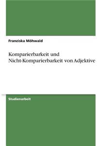 Komparierbarkeit und Nicht-Komparierbarkeit von Adjektiven