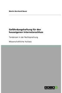 Gefährdungshaftung für den hauseigenen Internetanschluss