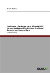 Popliteratur - Der konservierte Alltag bei Nick Hornby, Bret Easton Ellis, Christian Kracht und Benjamin von Stuckrad-Barre