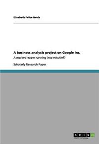 business analysis project on Google Inc.