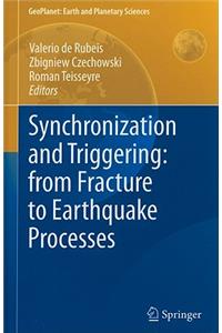 Synchronization and Triggering: from Fracture to Earthquake Processes