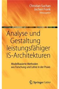 Analyse Und Gestaltung Leistungsfähiger Is-Architekturen: Modellbasierte Methoden Aus Forschung Und Lehre in Der PRAXIS
