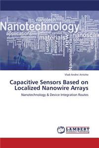 Capacitive Sensors Based on Localized Nanowire Arrays