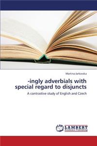 -Ingly Adverbials with Special Regard to Disjuncts