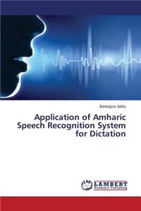 Application of Amharic Speech Recognition System for Dictation