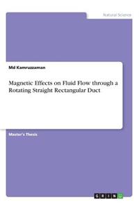 Magnetic Effects on Fluid Flow through a Rotating Straight Rectangular Duct