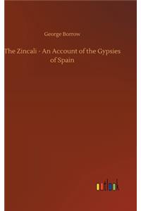 The Zincali - An Account of the Gypsies of Spain