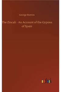 Zincali - An Account of the Gypsies of Spain