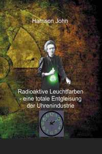 Radioaktive Leuchtfarben - eine totale Entgleisung der Uhrenindustrie