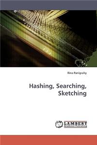 Hashing, Searching, Sketching