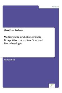 Medizinische und ökonomische Perspektiven der roten Gen- und Biotechnologie