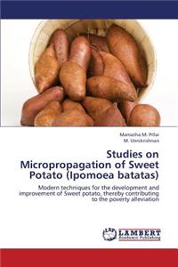 Studies on Micropropagation of Sweet Potato (Ipomoea Batatas)