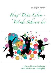 Flieg' Dein Leben - Werde Schwere los