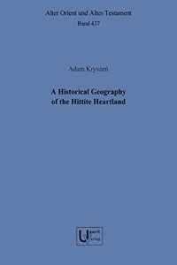 Historical Geography of the Hittite Heartland