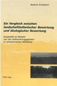 Ein Vergleich zwischen landschaftsaesthetischer Bewertung und oekologischer Bewertung