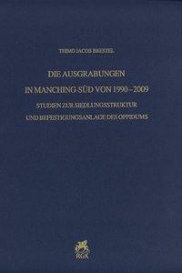 Die Ausgrabungen in Manching-Sud Von 1990-2009