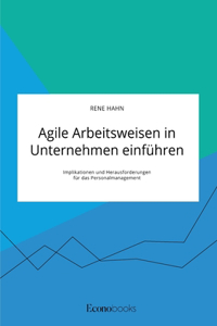 Agile Arbeitsweisen in Unternehmen einführen