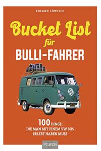 Die Bucket-List fur Bulli-Fahrer: 100 Dinge, die man mit einem VW Bus erlebt haben muss
