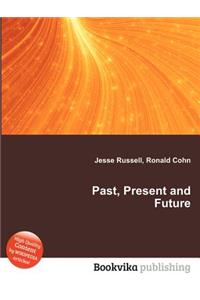 Past, Present and Future