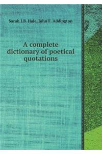 A Complete Dictionary of Poetical Quotations