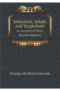 Ishkashmi, Zebaki and Yazghulami an Account of Three Eranian Dialects