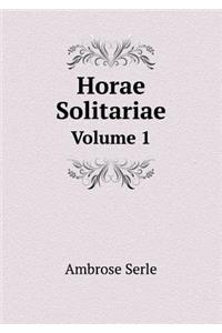 Horae Solitariae Volume 1