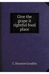 Give the Grape It Rightful Food Place