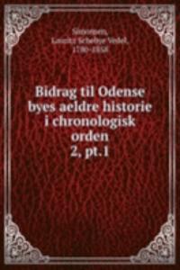 Bidrag til Odense byes aeldre historie i chronologisk orden