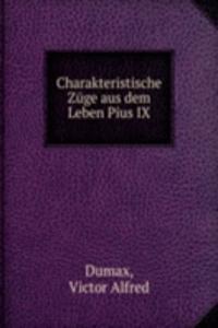 Charakteristische Zuge aus dem Leben Pius IX