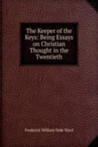 Keeper of the Keys: Being Essays on Christian Thought in the Twentieth