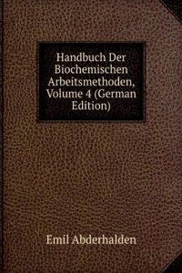 Handbuch Der Biochemischen Arbeitsmethoden, Volume 4 (German Edition)