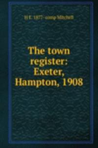 town register: Exeter, Hampton, 1908