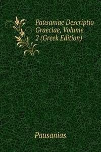 Pausaniae Descriptio Graeciae, Volume 2 (Greek Edition)