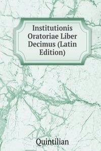 Institutionis Oratoriae Liber Decimus (Latin Edition)