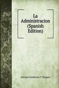 La Administracion (Spanish Edition)