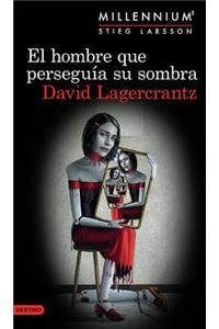 El Hombre Que Perseguía Su Sombra (Serie Millennium 5)