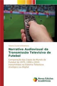 Narrativa Audiovisual da Transmissão Televisiva de Futebol