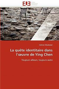 La Quète Identitaire Dans L'' Uvre de Ying Chen