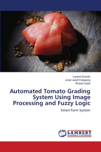 Automated Tomato Grading System Using Image Processing and Fuzzy Logic