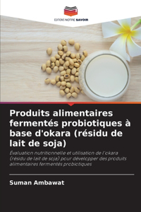 Produits alimentaires fermentés probiotiques à base d'okara (résidu de lait de soja)