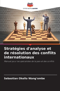 Stratégies d'analyse et de résolution des conflits internationaux