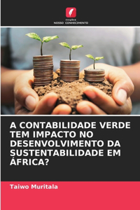 A Contabilidade Verde Tem Impacto No Desenvolvimento Da Sustentabilidade Em África?