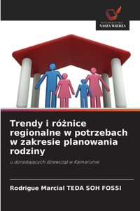 Trendy i różnice regionalne w potrzebach w zakresie planowania rodziny