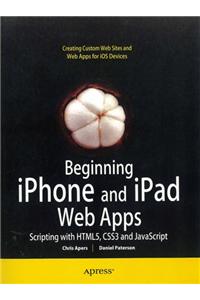 Beginning Iphone And Ipad Web Apps: Scripting With Html5, Css3 And Javascript