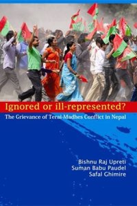 Ignored Or Ill - Represented? The Grievance Of Terai Madhes Conflict In Nepal