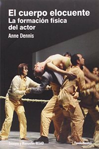 El cuerpo elocuente: La formacion fisica del actor