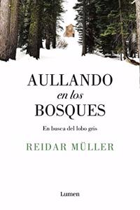 Aullando en los bosques: En busca del lobo gris