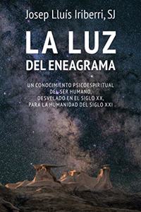 La luz del eneagrama: Un conocimiento psicoespiritual del ser humano, desvelado en el siglo XX, para la humanidad del siglo XXI