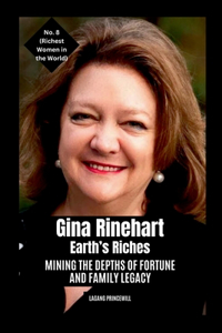 Gina Rinehart - Earth's Riches