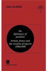 Diplomacy of Partition: Britain, France and the Creation of Nigeria, 1890-1898